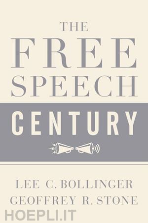 stone geoffrey r. (curatore); bollinger lee c. (curatore) - the free speech century