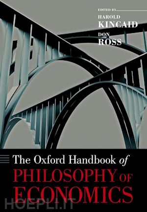 kincaid harold (curatore); ross don (curatore) - the oxford handbook of philosophy of economics