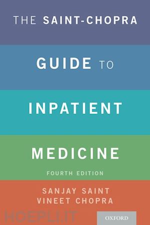 saint sanjay (curatore); chopra vineet (curatore) - the saint-chopra guide to inpatient medicine