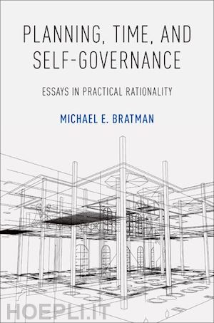 bratman michael e. - planning, time, and self-governance