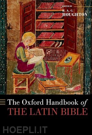 houghton h. a. g. (curatore) - the oxford handbook of the latin bible