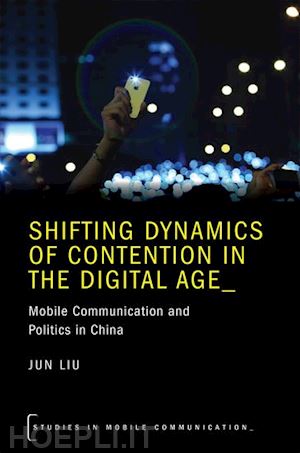 liu jun - shifting dynamics of contention in the digital age