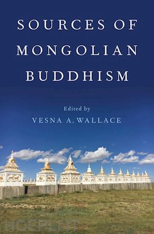 wallace vesna a. (curatore) - sources of mongolian buddhism