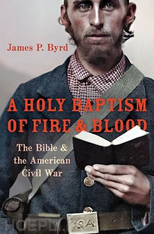byrd james p. - a holy baptism of fire and blood