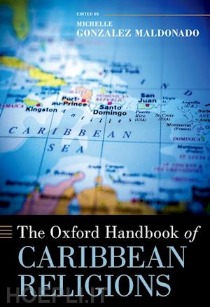 gonzalez maldonado michelle (curatore) - the oxford handbook of caribbean religions