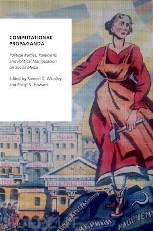 woolley samuel c. (curatore); howard philip n. (curatore) - computational propaganda