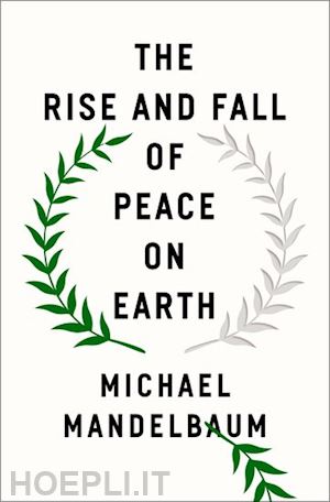 mandelbaum michael - the rise and fall of peace on earth