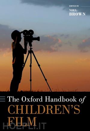 brown noel (curatore) - the oxford handbook of children's film