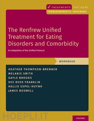 thompson-brenner heather; smith melanie; brooks gayle e.; ross franklin dee; espel-huynh hallie; boswell james - the renfrew unified treatment for eating disorders and comorbidity