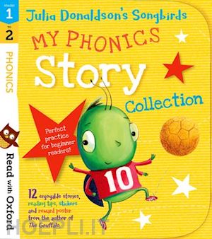 donaldson julia; kirtley clare (curatore) - read with oxford: stages 1-2: julia donaldson's songbirds: my phonics story collection