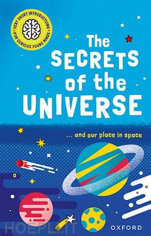 goldsmith mike - very short introductions for curious young minds: the secrets of the universe