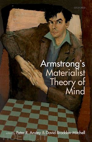 anstey peter (curatore); braddon-mitchell david (curatore) - armstrong's materialist theory of mind