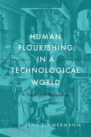 zimmermann jens (curatore) - human flourishing in a technological world
