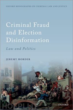 horder jeremy - criminal fraud and election disinformation