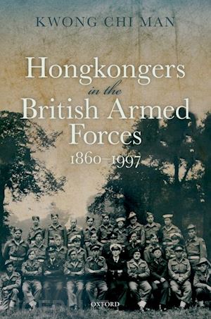 kwong chi man - hongkongers in the british armed forces, 1860-1997