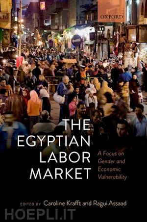krafft caroline (curatore); assaad ragui (curatore) - the egyptian labor market