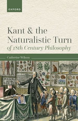 wilson catherine - kant and the naturalistic turn of 18th century philosophy