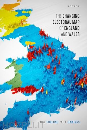 furlong jamie; jennings will - the changing electoral map of england and wales