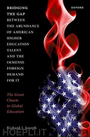 joseph richard j. - bridging the gap between the abundance of american higher education talent and the immense foreign demand for it