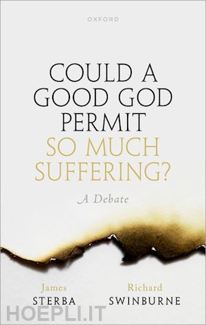 sterba james; swinburne richard - could a good god permit so much suffering?