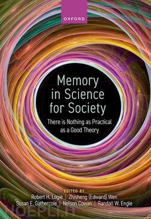 logie robert (curatore); cowan nelson (curatore); gathercole susan (curatore); engle randall (curatore); wen zhisheng (curatore) - memory in science for society