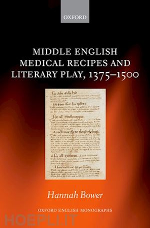 bower hannah - middle english medical recipes and literary play, 1375-1500