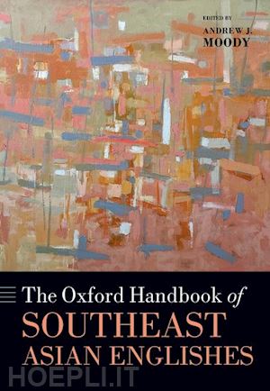 moody andrew j. (curatore) - the oxford handbook of southeast asian englishes