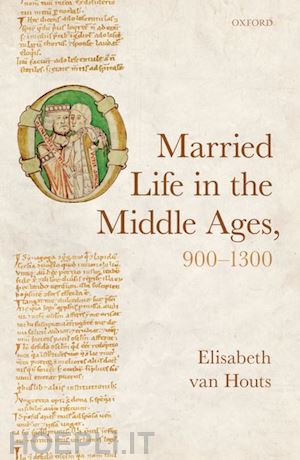 van houts elisabeth - married life in the middle ages, 900-1300
