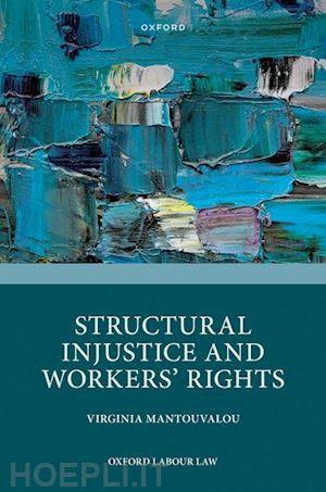 mantouvalou virginia - structural injustice and workers' rights