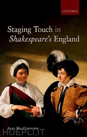 macconochie alex - staging touch in shakespeare's england