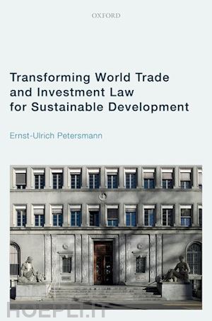 petersmann ernst-ulrich - transforming world trade and investment law for sustainable development