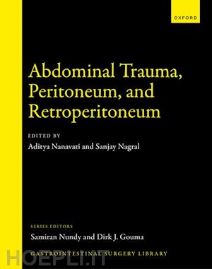 nanavati aditya j. (curatore); nagral sanjay (curatore) - abdominal trauma, peritoneum, and retroperitoneum