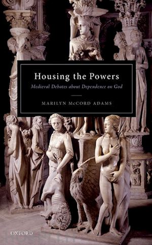 adams marilyn mccord; adams robert merrihew (curatore) - housing the powers