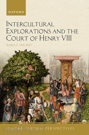 van pelt nadia t. - intercultural explorations and the court of henry viii