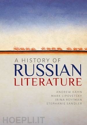 kahn andrew; lipovetsky mark; reyfman irina; sandler stephanie - a history of russian literature