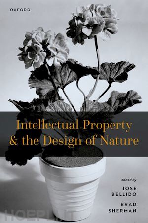 bellido jose (curatore); sherman brad (curatore) - intellectual property and the design of nature