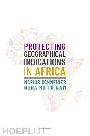 schneider marius; ho tu nam nora - protecting geographical indications in africa