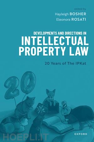 bosher hayleigh (curatore); rosati eleonora (curatore) - developments and directions in intellectual property law