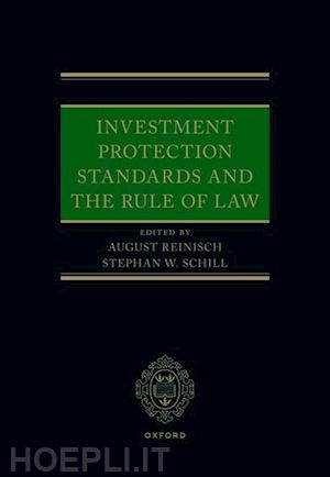 reinisch august (curatore); schill stephan w. (curatore) - investment protection standards and the rule of law