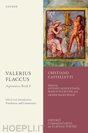 castelletti cristiano; augoustakis antony (curatore); fucecchi marco (curatore); manuwald gesine (curatore) - valerius flaccus: argonautica, book 8