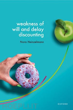 heinzelmann nora - weakness of will and delay discounting