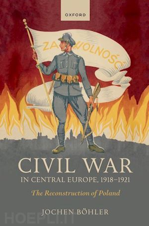 böhler jochen - civil war in central europe, 1918-1921