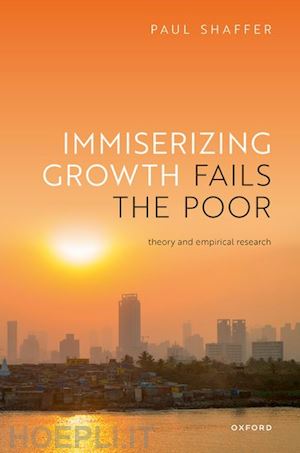 shaffer paul - immiserizing growth fails the poor