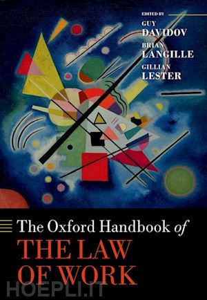 davidov, guy; langille, brian; lester, gillian - the oxford handbook of the law of work