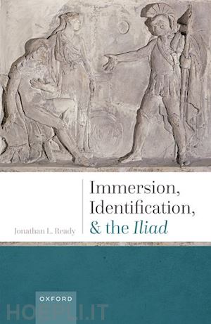 ready jonathan l. - immersion, identification, and the iliad