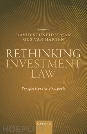 schneiderman david (curatore); van harten gus (curatore) - rethinking investment law