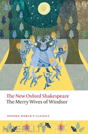 shakespeare william; davies callan (curatore); neville sarah (curatore) - the merry wives of windsor