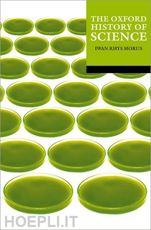 rhys morus iwan (curatore) - the oxford history of science