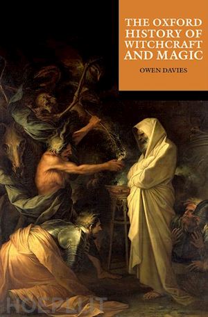 davies owen (curatore) - the oxford history of witchcraft and magic