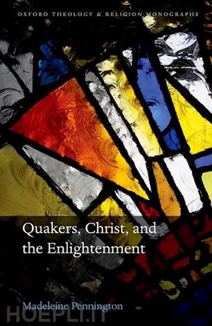 pennington madeleine - quakers, christ, and the enlightenment